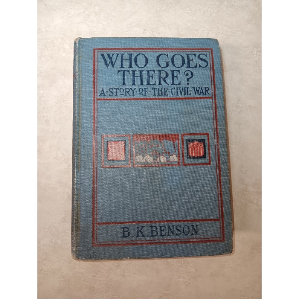 WHO GOES THERE? BK Benson 1908 The Story of a Spy in the Civil War Rough Edges